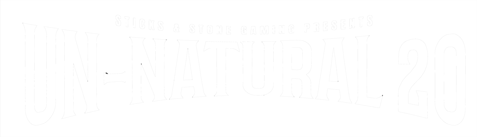 Sticks & Stone Gaming Presents Un-natural 20